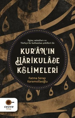 KURANIN HARİKULADE KELİMELERİ  CEZVE KİTAP