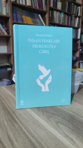 İNSAN HAKLARI HUKUKUNA GİRİŞ KEMAL GÖZLER İNSAN HAKLARI HUKUKUNA GİRİŞ ... KEMAL GÖZLER