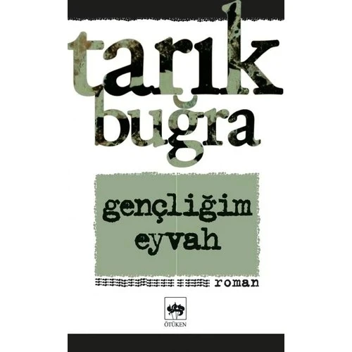 GENÇLİĞİM EYVAH-ÖTÜKEN-TARIK BUĞRA   ÖTÜKEN