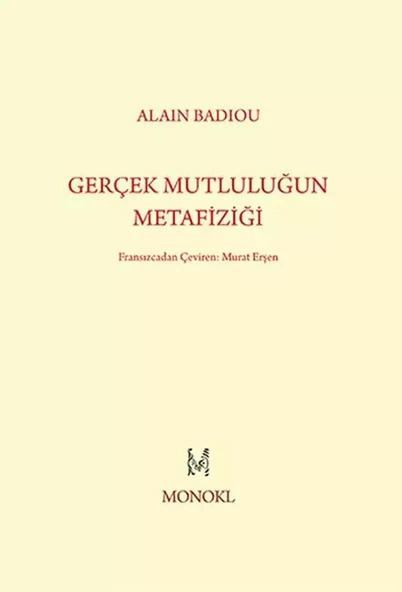 Gerçek Mutluluğun Metafiziği - Alain Badiou