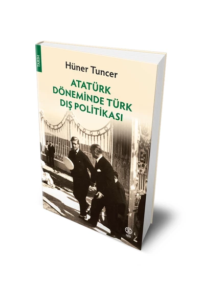 Atatürk Döneminde Türk Dış Politikası - Hüner Tuncer