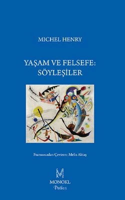 Yaşam ve Felsefe Söyleşiler - Michel Henry