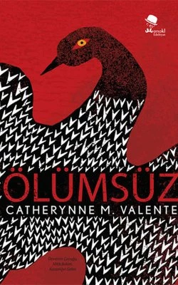 Ölümsüz - Catherynne M. Valente