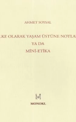 İlke Olarak Yaşam Üstüne Notlar - Ahmet Soysal