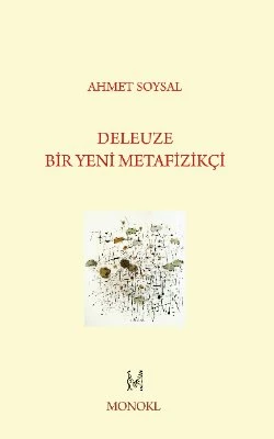 Deleuze Bir Yeni Metafizikçi - Ahmet Soysal