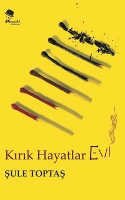 Kırık Hayatlar Evi - Şule Toptaş