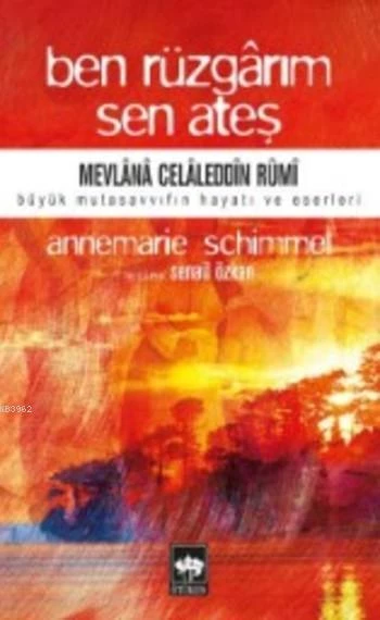 BEN RÜZGARIM SEN ATEŞ  ANNEMARIE SCHİMMEL ÖTÜKEN