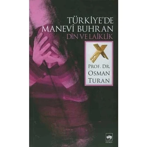 TÜRKİYEDE MANEVİ BUHRAN DİN LAİKLİK.OSMAN TURAN