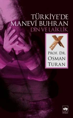 TÜRKİYEDE MANEVİ BUHRAN DİN LAİKLİK.OSMAN TURAN