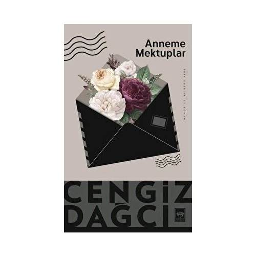 ANNEME MEKTUPLAR  CENGİZ DAĞCI  ÖTÜKEN