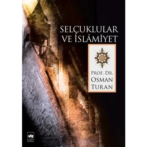 SELÇUKLULAR VE İSLÂMİYET  OSMAN TURAN  ÖTÜKEN