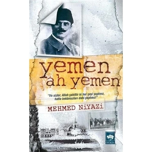 YEMEN AH YEMEN.  MEHMED NİYAZİ  - ÖTÜKEN
