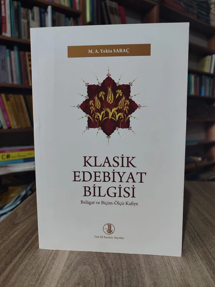 Klasik Edebiyat Bilgisi - Yekta Saraç