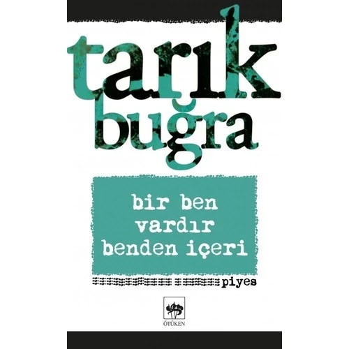 BİR BEN VARDIR BENDEN İÇERİ TARIK BUĞRA ÖTÜKEN