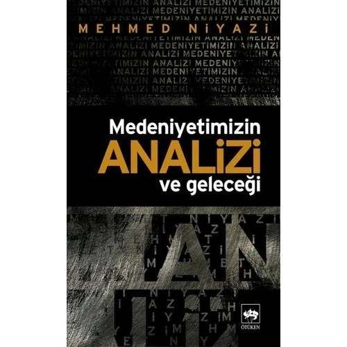MEDENİYETİMİZİN ANALİZİ VE GELECEĞİ MEHMED NİYAZİ ÖTÜKEN