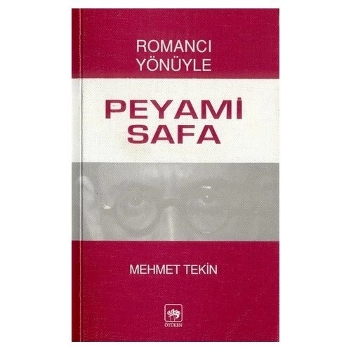 ROMANCI YÖNÜYLE PEYAMİ SAFA - MEHMET TEKİN - ÖTÜKEN