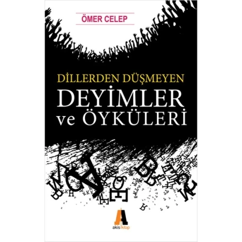 Dillerden Düşmeyen Deyimler ve Öyküleri