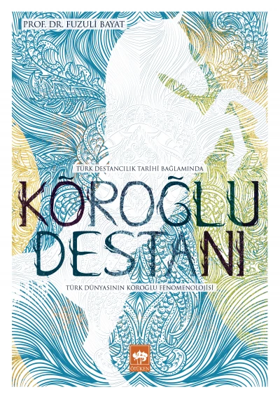 KÖROĞLU DESTANI   FUZULİ BAYAT   ÖTÜKEN