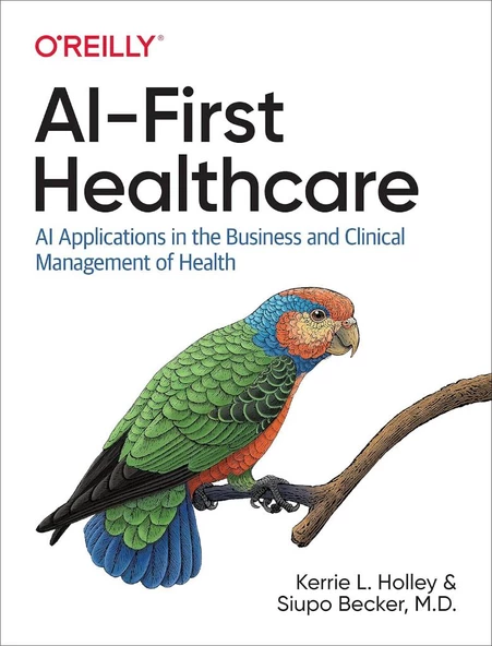 AI-First Healthcare: AI Applications in the Business and Clinical Management of Health Holley Becker M.D.