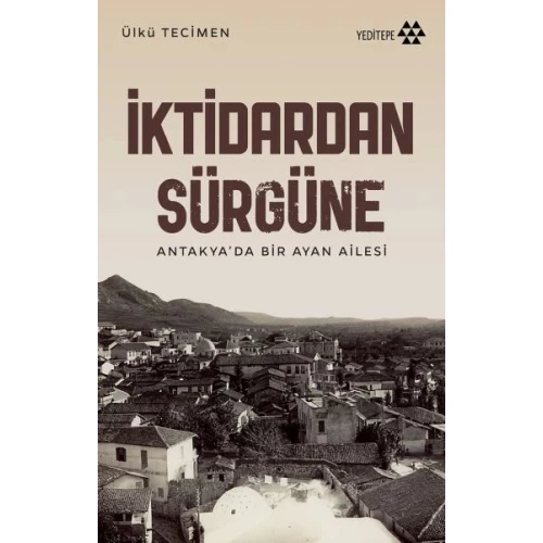 İktidardan Sürgüne - Antakya’da Bir Ayan Ailesi