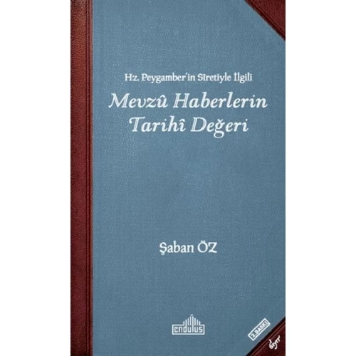 Hz Peygamberin Siretiyle İlgili Mevzu Haberlerin Tarihi Değeri