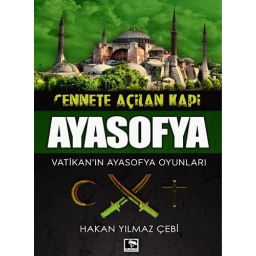 Cennete Açılan Kapı Ayasofya - Vatikan'ın Ayasofya Oyunları