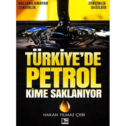 Türkiye'de Petrol Kime Saklanıyor