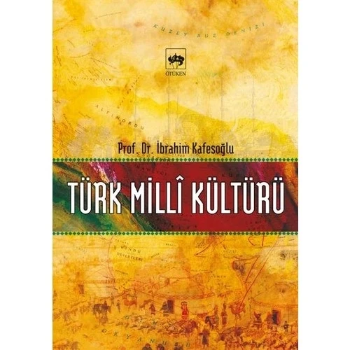 TÜRK MİLLİ KÜLTÜRÜ - İBRAHİM KAFESOĞLU - ÖTÜKEN