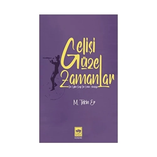 GELİŞİ GÜZEL ZAMANLAR TEKİN ER ÖTÜKEN