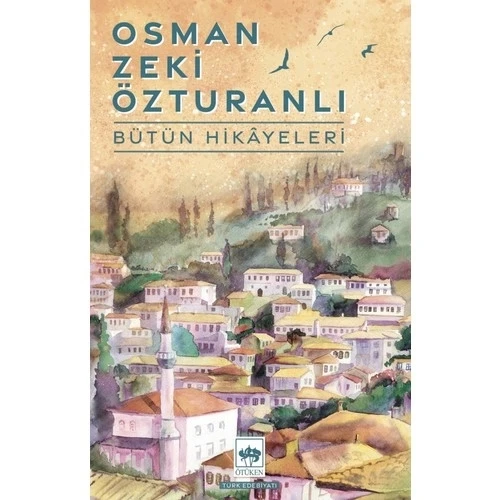 OSMAN ZEKİ ÖZTURANLI BÜTÜN HİKAYELERİ  ÖTÜKEN