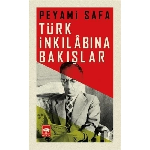 TÜRK İNKILABINA BAKIŞLAR. PEYAMİ SAFA