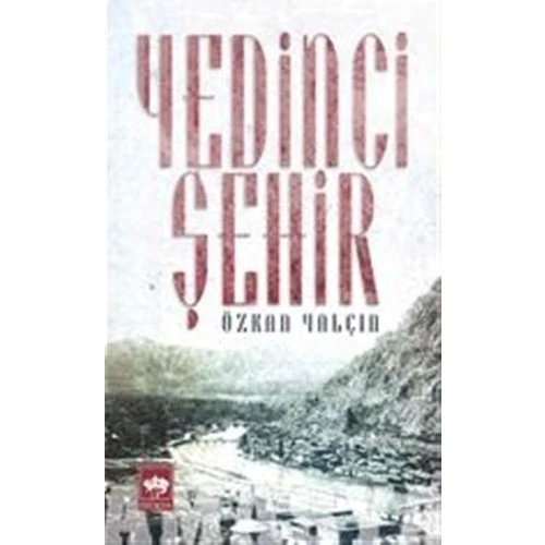 YEDİNCİ ŞEHİR.ÖZKAN YALÇIN- ÖTÜKEN