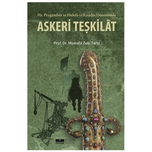 HZ.PEYGAMBER(SAV) VE H.RAŞİDİN DÖNEMİNDE ASKERİ TEŞKİLAT M.ZEKİ TERZİ     SİYER
