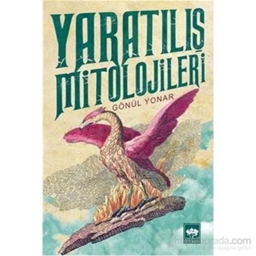 YARATILIŞ MİTOLOJİLERİ GÖNÜL YONAR  ÖTÜKEN