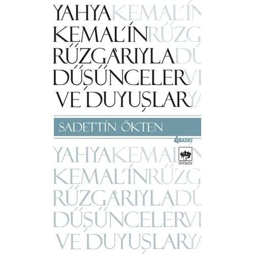 YAHYA KEMALİN RÜZGARIYLA DÜŞÜNCELER DUYUŞLAR-SADETTİN ÖKTEN