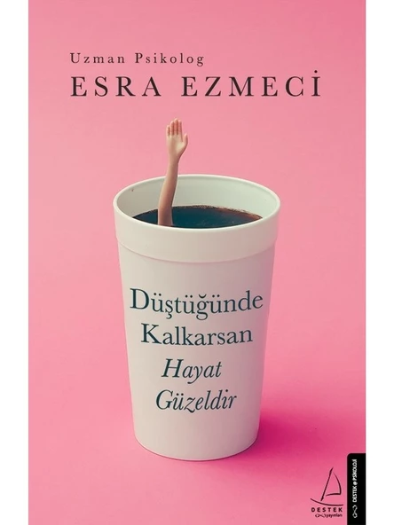 Düştüğünde Kalkarsan Hayat Güzeldir - Esra Ezmeci