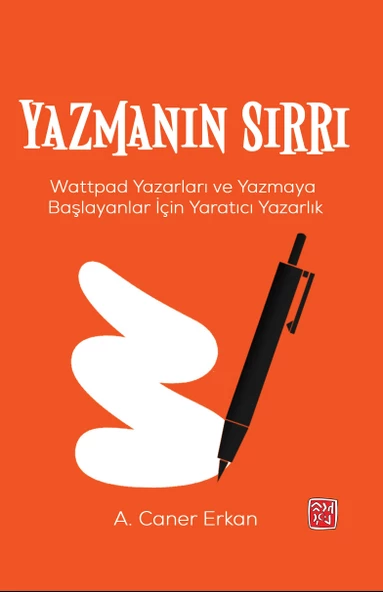 Yazmanın Sırrı - Wattpad Yazarları ve Yazmaya Başlayanlar İçin Yaratıcı Yazarlık - A. Caner Erkan ürün görseli