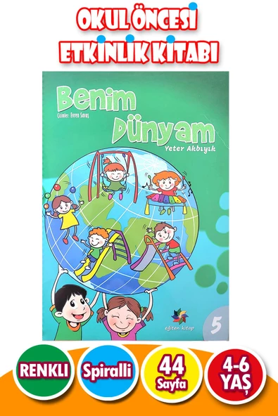 4 - 6 Eğitici Etkinlikli Benim Dünyam 5.Sayı - 44 Sayfa