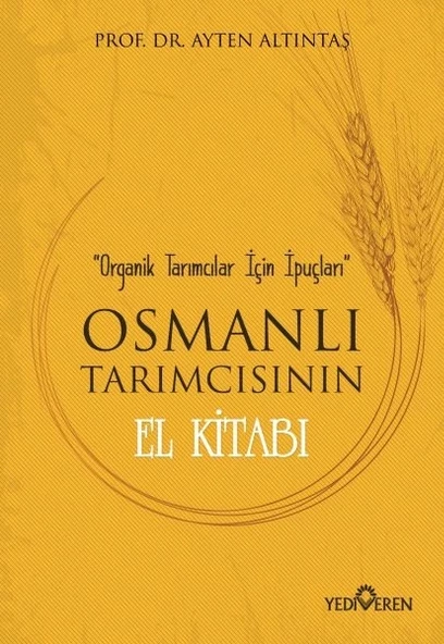 Osmanlı Tarımcısının El Kitabı - Organik Tarımcılar İçin İpuçları