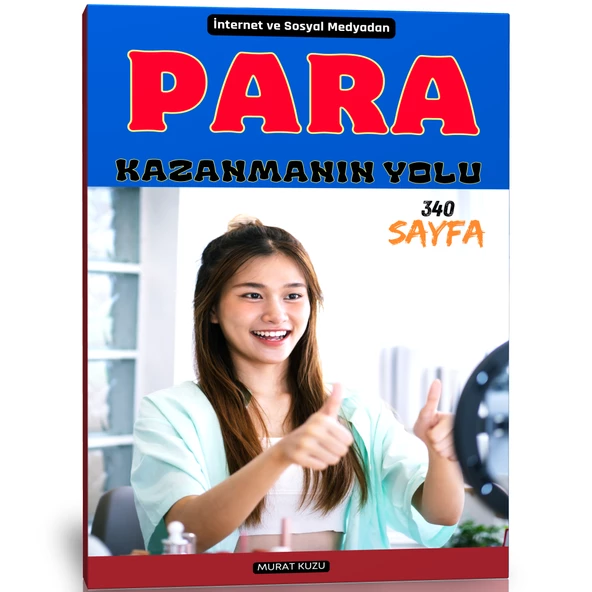 İnternet ve Sosyal Medyadan PARA KAZANMANIN Yolu (340 Sayfa)