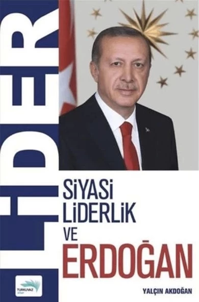 Lider - Siyasi Liderlik ve Erdoğan