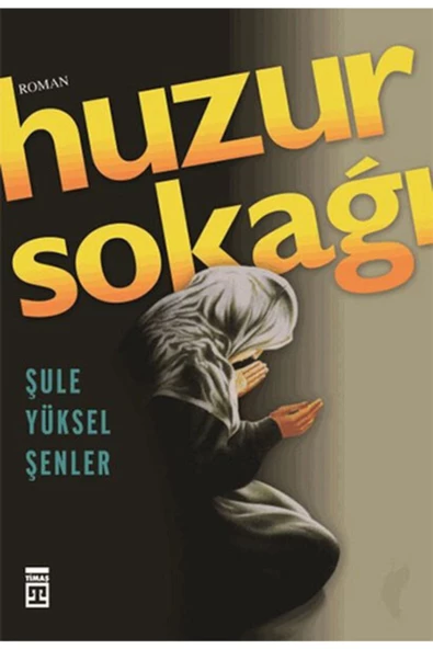 Timaş Yayınları Huzur Sokağı - Şule Yüksel Şenler - Timaş Yayınları