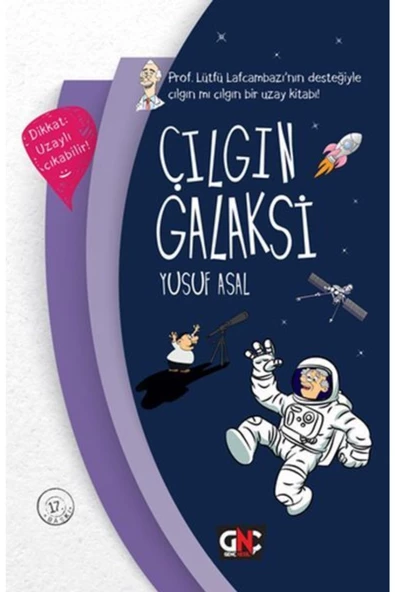 Nesil Yayınları Çılgın Galaksi; Prof. Lütfü Lafcambazı'nın Desteğiyle Çılgın Mı Çılgın Bir Uzay Kitabı!