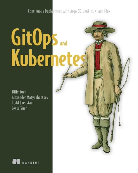 GitOps and Kubernetes: Continuous Deployment with Argo CD, Jenkins X, and Flux Yuen Matyushentsev ürün görseli