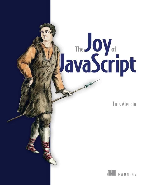 The Joy of JavaScript Luis Atencio