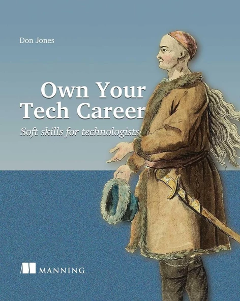 Own Your Tech Career: Soft skills for technologists Don Jones