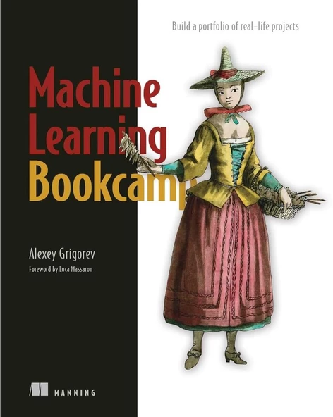 Machine Learning Bookcamp: Build a portfolio of real-life projects Alexey Grigorev ürün görseli 1