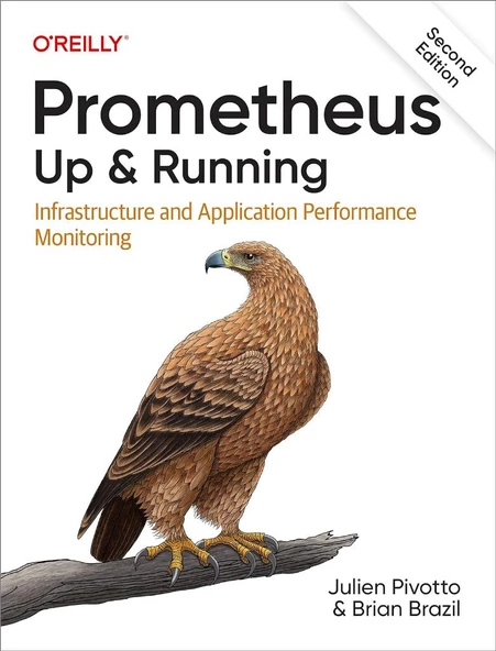 Prometheus: Up & Running: Infrastructure and Application Performance Monitoring 2nd Edition Julien Pivotto & Brian Brazil