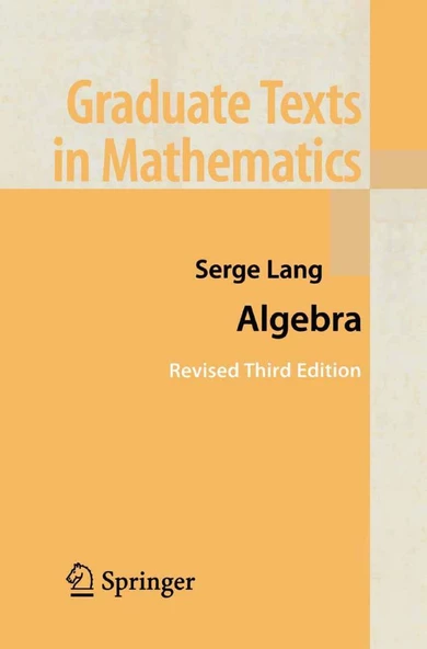 Algebra (Graduate Texts in Mathematics, 211) 3rd Edition Serge Lang