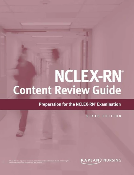 NCLEX-RN Content Review Guide (Kaplan Test Prep) Sixth Edition